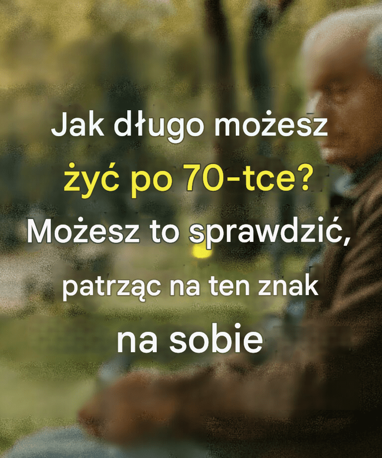 7 znaków, które przewidują, jak długo będziesz żył po 70