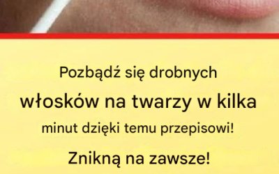 Ten naturalny przepis trwale usunie włosy z twarzy