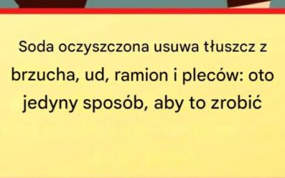 Soda oczyszczona usuwa tłuszcz ze wszystkich tych miejsc – działa tylko wtedy, gdy przygotuje się ją w ten sposób!